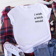 Load image into Gallery viewer, I Wish A Bitch Would Funny T Shirts Casual Tshirt
